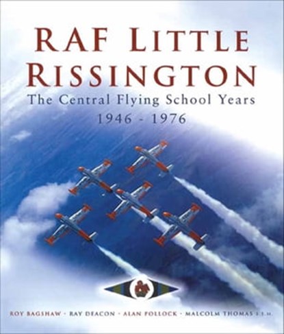 RAF Little Rissington, Roy Bagshaw ; Alan Pollock ; Malcolm Thomas ; Ray Deacon - Ebook - 9781473816008