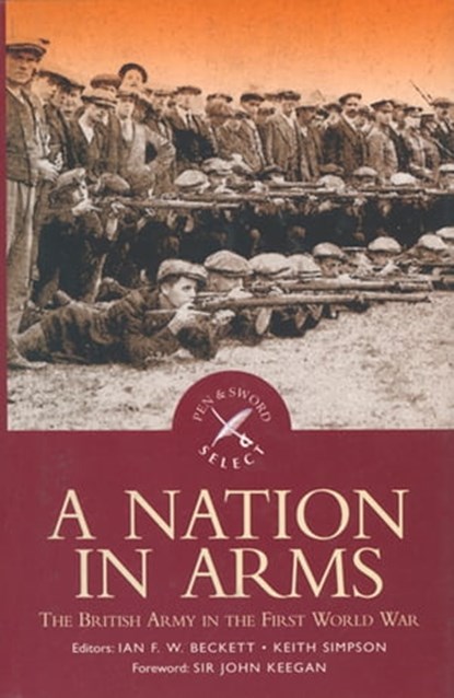 A Nation in Arms, Ian F. W. Beckett ; Keith Simpson - Ebook - 9781473816626