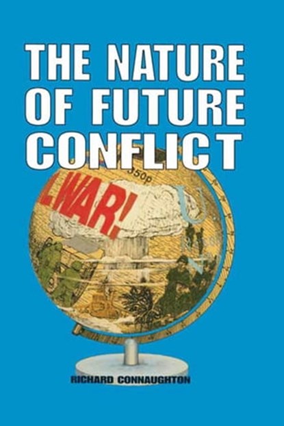 The Nature of Future Conflict, Richard Connaughton - Ebook - 9781473816633