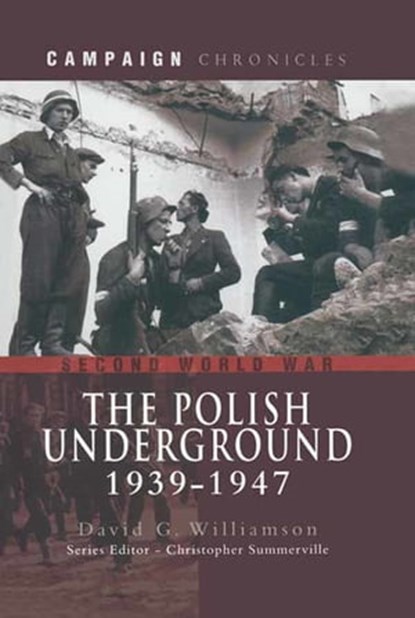 The Polish Underground, 1939–1947, David G. Williamson - Ebook - 9781473817289
