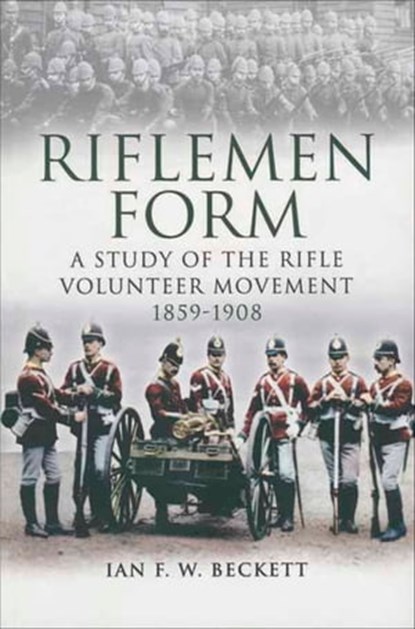 Riflemen Form, Ian F. W. Beckett - Ebook - 9781473817647