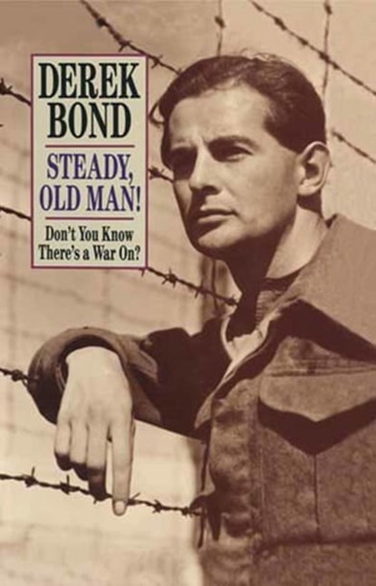 Steady, Old Man!, Derek Bond - Ebook - 9781473818606