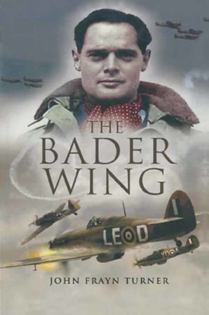 The Bader Wing, John Frayn Turner - Ebook - 9781473818934