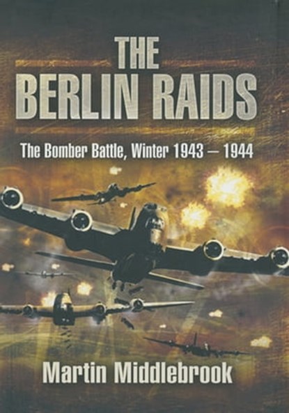 The Berlin Raids, Martin Middlebrook - Ebook - 9781473819054