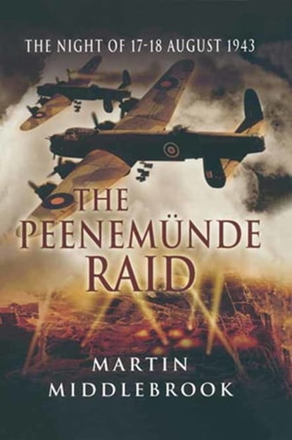 The Peenemünde Raid, Martin Middlebrook - Ebook - 9781473819535