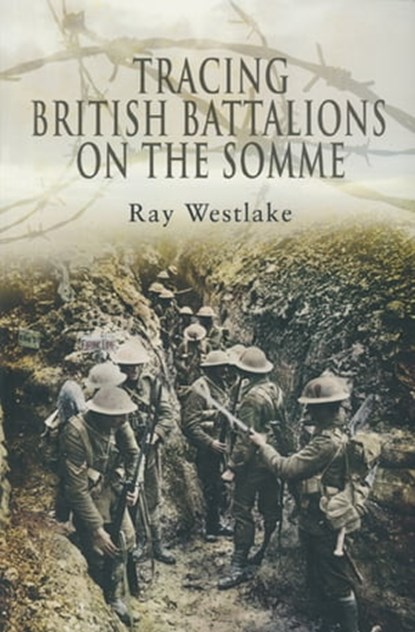 Tracing British Battalions on the Somme, Ray Westlake - Ebook - 9781473819887