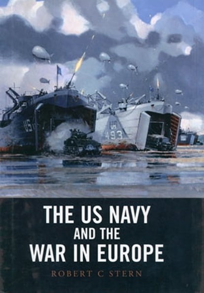 The US Navy and the War in Europe, Robert C. Stern - Ebook - 9781473820203