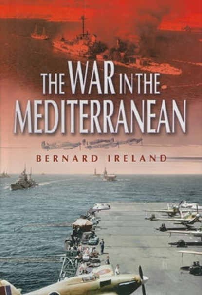 The War in the Mediterranean, Bernard Ireland - Ebook - 9781473820463