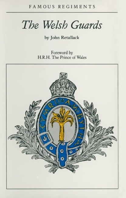 The Welsh Guards, John Retallack - Ebook - 9781473820692