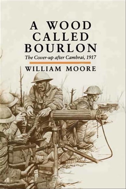 A Wood Called Bourlon, William Moore - Ebook - 9781473820890
