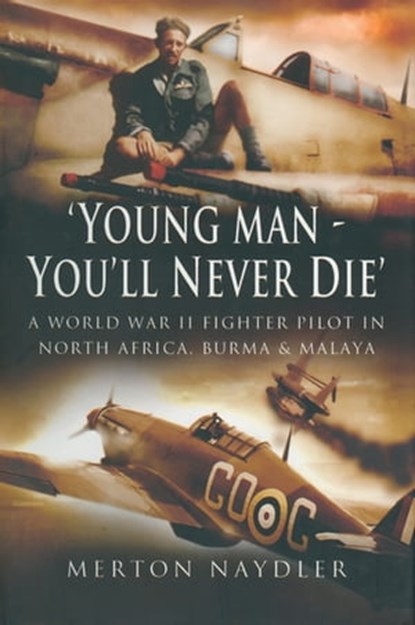 'Young Man, You'll Never Die', Merton Naydler - Ebook - 9781473820999