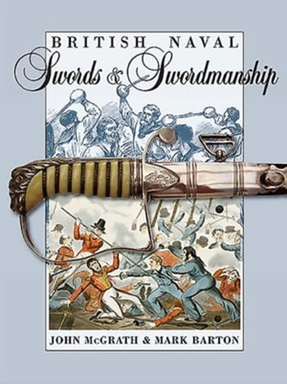 British Naval Swords and Swordmanship, Mark Barton ; John McGrath - Ebook - 9781473822214