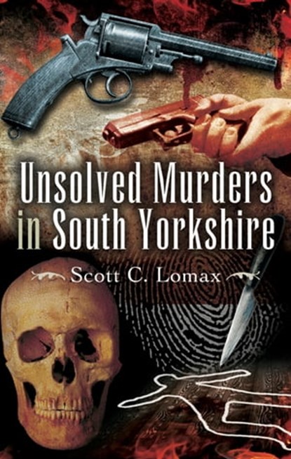 Unsolved Murders in South Yorkshire, Scott Lomax - Ebook - 9781473822436