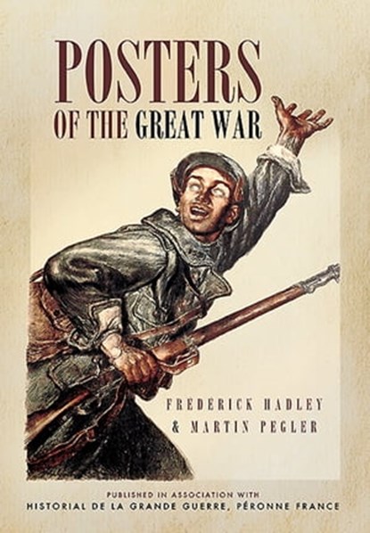 Posters of The Great War, Frédérick Hadley ; Martin Pegler - Ebook - 9781473822641