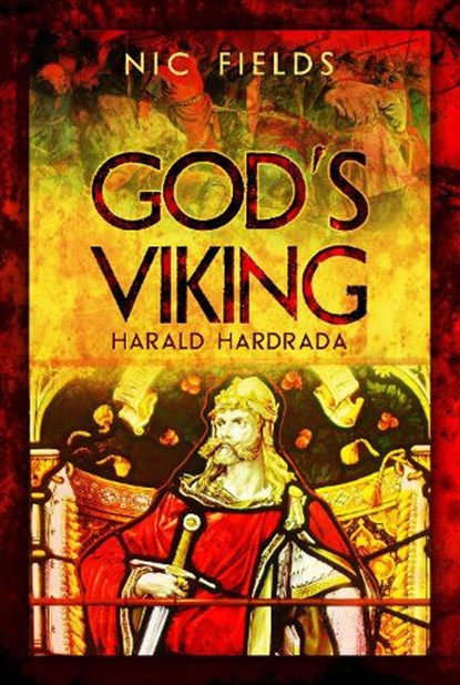 God's Viking: Harald Hardrada, Nic Fields - Gebonden - 9781473823426