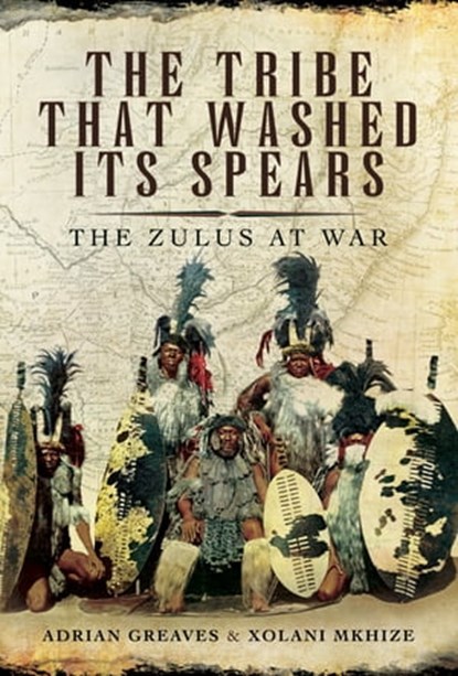 The Tribe That Washed Its Spears, Adrian Greaves - Ebook - 9781473826557