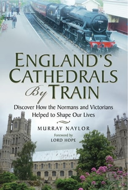 England's Cathedrals by Train, Murray Naylor ; Lord Hope - Ebook - 9781473826960