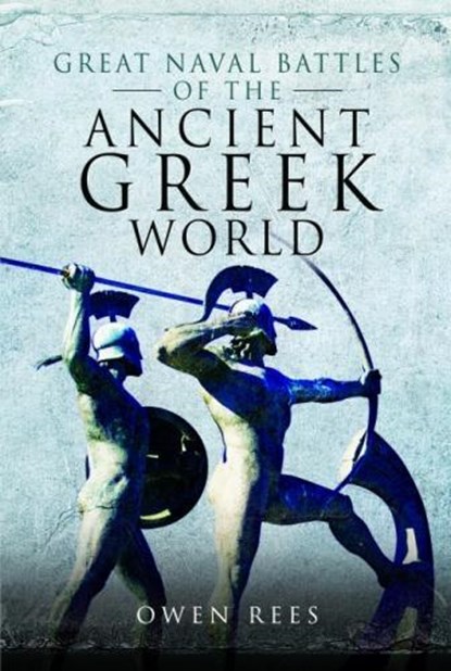 Great Naval Battles of the Ancient Greek World, Owen Rees - Gebonden - 9781473827301