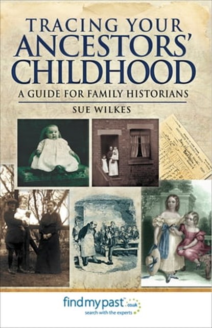 Tracing Your Ancestors' Childhood, Sue Wilkes - Ebook - 9781473829626
