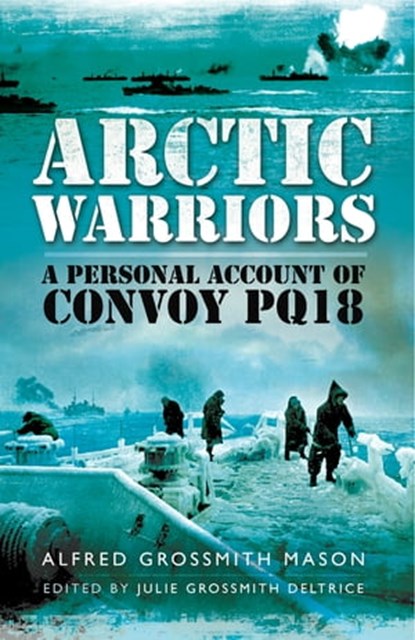 Arctic Warriors, Deltrice Alfred Grossmith ; Julie Grossmith Deltrice - Ebook - 9781473830059