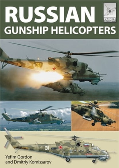 Russian Gunship Helicopters, Yefim Gordon ; Dmitriy Komissarov - Ebook - 9781473831391