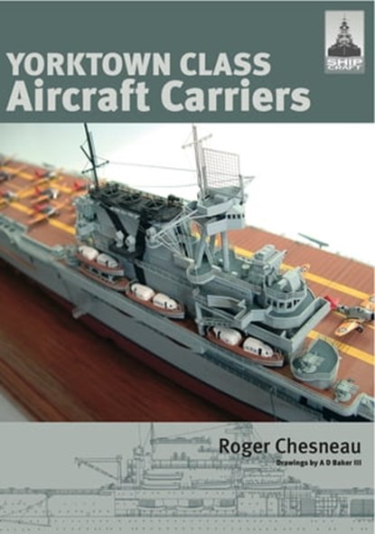 Yorktown Class Aircraft Carriers, Roger Chesneau - Ebook - 9781473831643