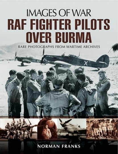 RAF Fighter Pilots Over Burma, Norman Franks - Ebook - 9781473831926