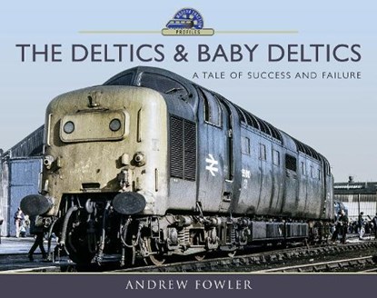 The Deltics and Baby Deltics, Andrew Fowler - Gebonden - 9781473833913