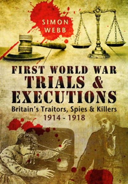 First World War Trials and Executions, WEBB,  Simon - Gebonden - 9781473833975