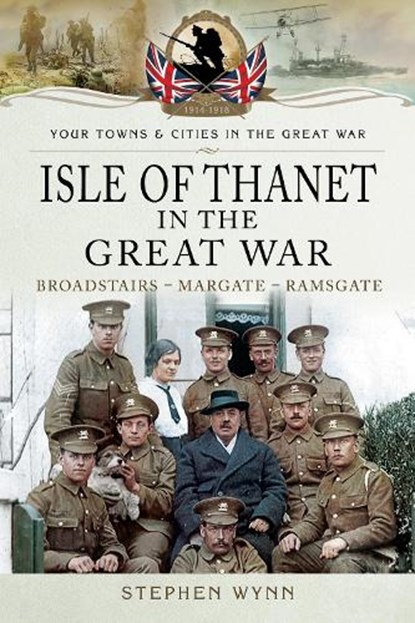 Isle of Thanet in the Great War, Stephen Wynn - Paperback - 9781473834057