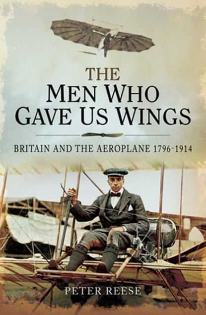 The Men Who Gave Us Wings, Peter Reese - Ebook - 9781473835238