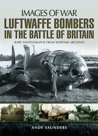 Luftwaffe Bombers in the Battle of Britain, Andy Saunders - Ebook - 9781473837317