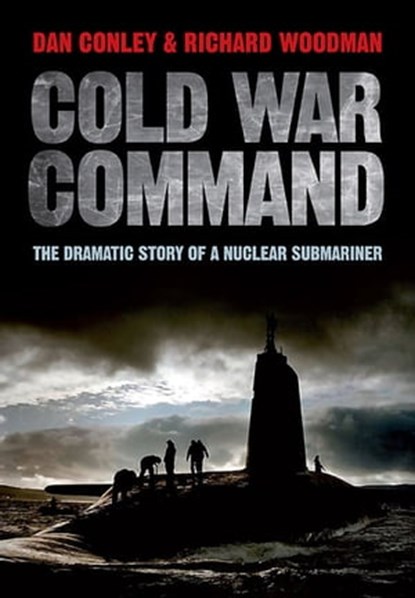 Cold War Command, Dan Conley ; Richard Woodman - Ebook - 9781473837461