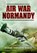 Air War Normandy, niet bekend - Paperback - 9781473837959