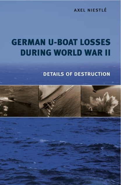 German U-Boat Losses During World War II, Axel Niestlé - Ebook - 9781473838291