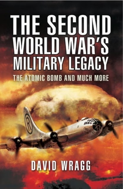 The Second World War's Military Legacy, David Wragg - Ebook - 9781473838581