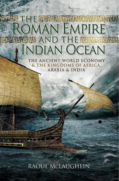 The Roman Empire and the Indian Ocean, Raoul McLaughlin - Ebook - 9781473840959