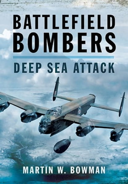 Battlefield Bombers, Martin W. Bowman - Ebook - 9781473841055