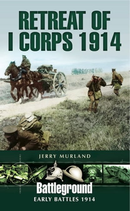 Retreat of I Corps 1914, Jerry Murland - Ebook - 9781473841192