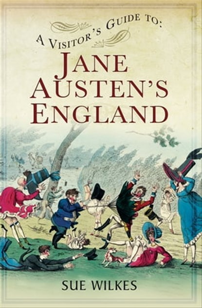 A Visitor's Guide to Jane Austen's England, Sue Wilkes - Ebook - 9781473842755