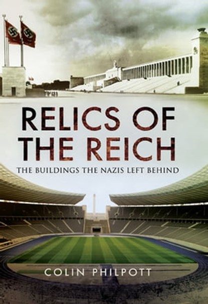 Relics of the Reich, Colin Philpott - Ebook - 9781473844254