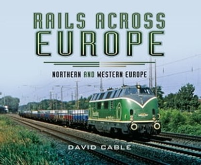 Rails Across Europe, David Cable - Ebook - 9781473844292