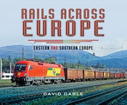 Rails Across Europe, David Cable - Ebook - 9781473844339