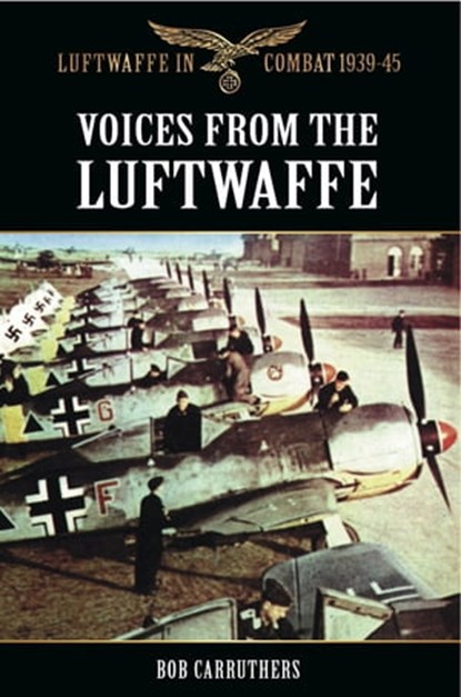 Voices from the Luftwaffe, Bob Carruthers - Ebook - 9781473844452