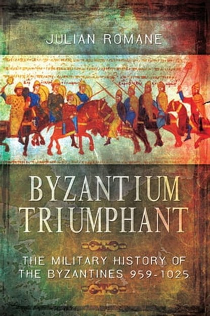 Byzantium Triumphant, Julian Romane - Ebook - 9781473845923