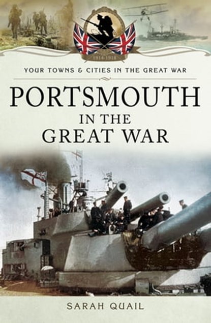 Portsmouth in the Great War, Sarah Quail - Ebook - 9781473847804