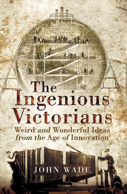 The Ingenious Victorians, John Wade - Ebook - 9781473849020