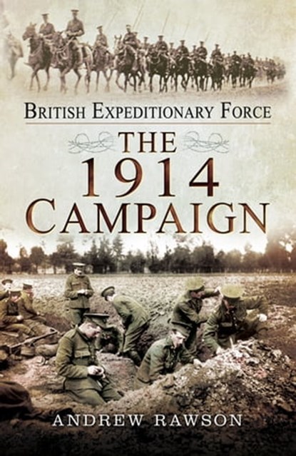 The 1914 Campaign, Andrew Rawson - Ebook - 9781473849303