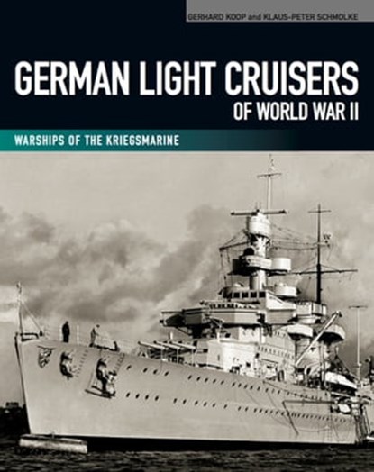 German Light Cruisers of World War II, Gerhard Koop ; Klaus-Peter Schmolke - Ebook - 9781473850095