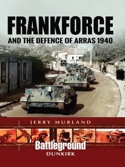 Frankforce and the Defence of Arras 1940, Jerry Murland - Ebook - 9781473852709